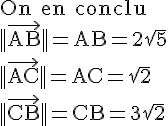 4$\rm On en conclu\\||\vec{AB}||=AB=2\sqrt{5}\\||\vec{AC}||=AC=\sqrt{2}\\||\vec{CB}||=CB=3\sqrt{2}